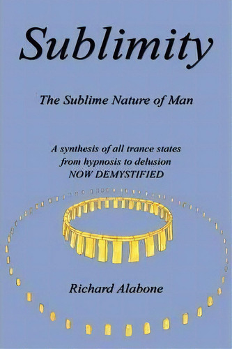 Sublimity, De Richard Alabone. Editorial Authorhouse, Tapa Blanda En Inglés