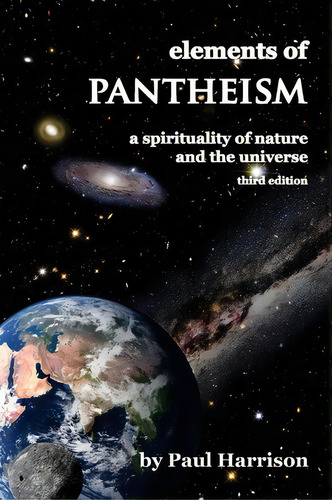 Elements Of Pantheism : A Spirituality Of Nature And The Universe, De Paul Harrison. Editorial Createspace Independent Publishing Platform, Tapa Blanda En Inglés, 2013