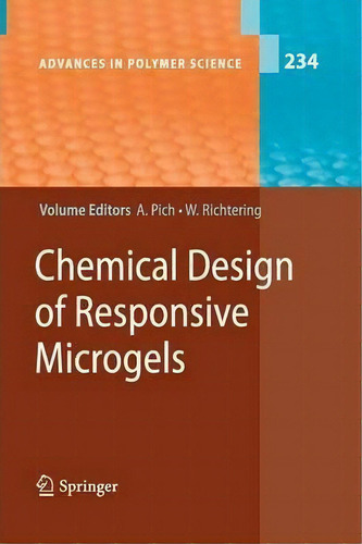 Chemical Design Of Responsive Microgels, De Andrij Pich. Advances In Polymer Science, Vol. 234. Editorial Springer Verlag Berlin Heidelberg Gmbh Co Kg, Tapa Blanda En Inglés