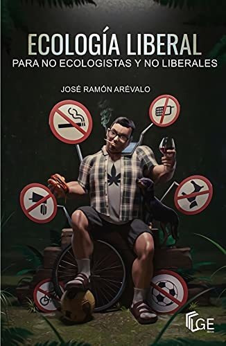 Ecología Liberal Para No Ecologistas Y No Liberales