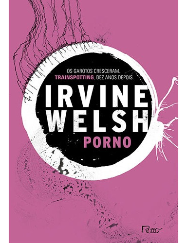 Pornô, de Welsh, Irvine. Editora Rocco Ltda, capa mole em português, 2006