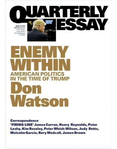 Enemy Within: American Politics In The Time Of Trump: Quarterly Essay 63, De Don Watson. Editorial Black Inc, Tapa Blanda En Inglés