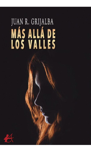 Más Allá De Los Valles, De Grijalba, Juan R.., Vol. 1. Editorial Adarve, Tapa Blanda, Edición 1 En Castellano, 2023