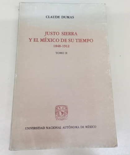 Justo Sierra Y Mexico Tiempo 1848 1912 * T Ii * Dumas * Raro