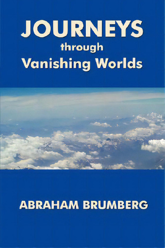 Journeys Through Vanishing Worlds, De Brumberg, Abraham. Editorial Scarith, Tapa Blanda En Inglés