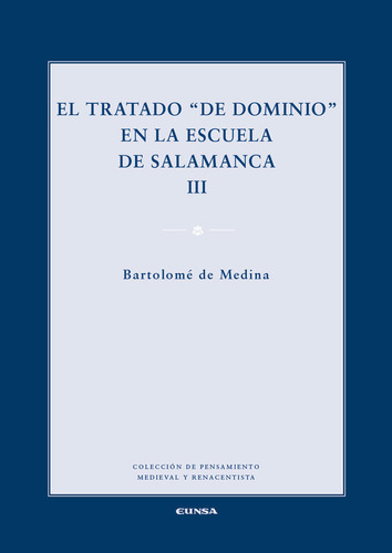 Tratado De Dominio En La Escuela De Salamanca,vol Iii,el