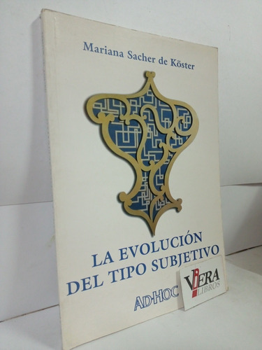 La Evolución Del Tipo Subjetivo - Sacher De Köster