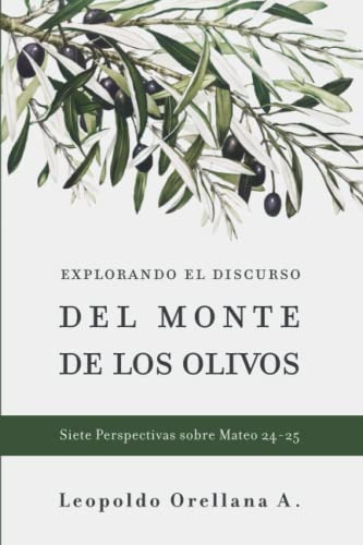 Explorando El Discurso Del Monte De Los Olivos: Siete Perspe