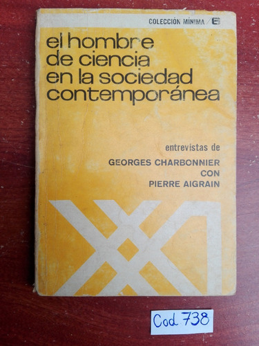 Georges Charbonnier / El Hombre De Ciencia En La Sociedad ..