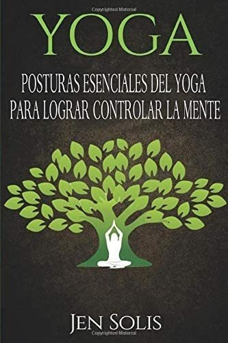 Libro Yoga: Posturas Esenciales Del Yoga Lograr Control&..