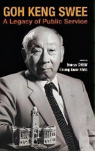 Goh Keng Swee: A Legacy Of Public Service, De Emrys Myles Khean Aun Chew. Editorial World Scientific Publishing Co Pte Ltd, Tapa Dura En Inglés