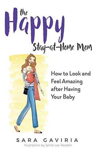 Libro: The Stay-at-home Mom: How To Look And Feel Amazing