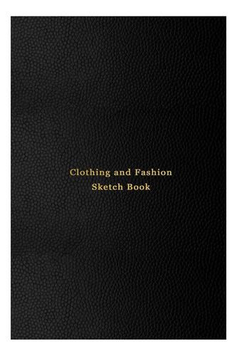 Livro: Clothing And Sketch Livro De Moda: Têxteis E Notas |
