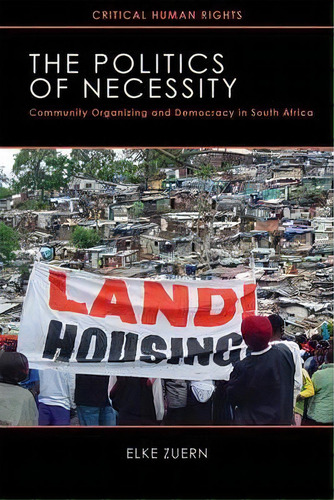 The Politics Of Necessity, De Elke Zuern. Editorial University Wisconsin Press, Tapa Blanda En Inglés