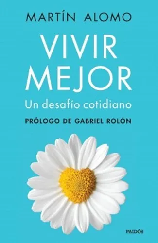 Vivir Mejor Un Desafío Cotidiano - Martín Alomo - Pd