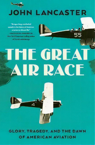 The Great Air Race : Glory, Tragedy, And The Dawn Of American Aviation, De John Lancaster. Editorial Ww Norton & Co, Tapa Dura En Inglés