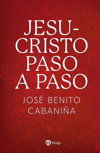 Jesucristo Paso A Paso, De Cabaniña, Jose Benito. Editorial Ediciones Rialp S.a., Tapa Blanda En Español