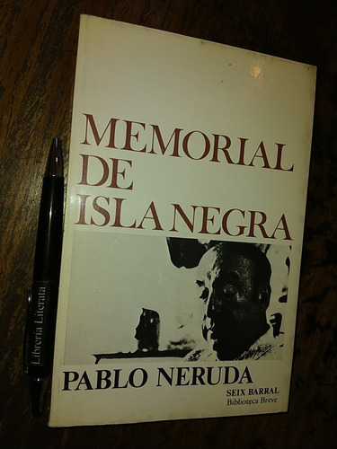 Memorial De Isla Negra Pablo Neruda Ed. Seix Barral