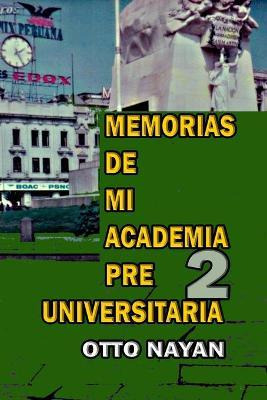 Libro Memorias De Mi Academia Pre Universitaria 2 - Otto ...
