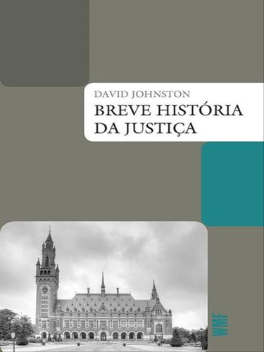 Breve História Da Justiça, De Johnston, David. Editora Wmf Martins Fontes, Capa Mole, Edição 1ª Edição - 2018 Em Português