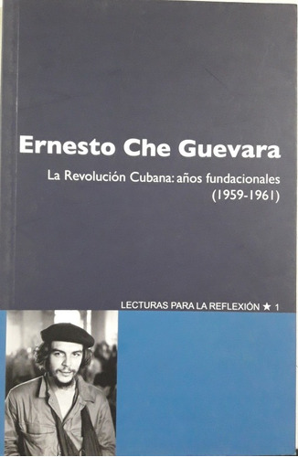 Revolución Cubana Años Fundacionales - Ernesto Che Guevara *