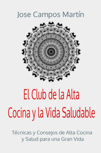 Libro: El Club De La Alta Cocina Y La Vida Saludable: Técnic