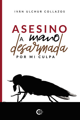Asesino A Mano Desarmada, De Ulchur Collazos , Iván.., Vol. 1.0. Editorial Caligrama, Tapa Blanda, Edición 1.0 En Español, 2021