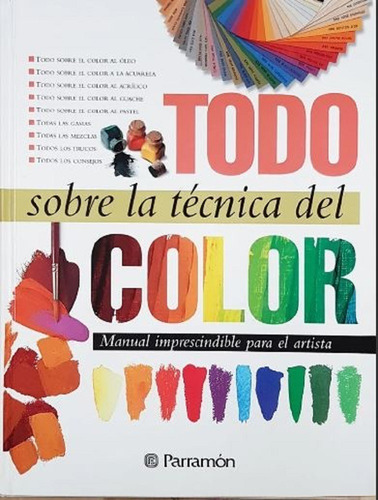 Libro Todo Sobre La Técnica Del Color - Tapa Dura - Parramon