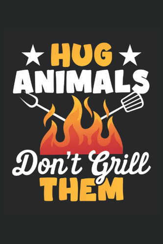 Libro: Hug Animals Dont Grill Them: Cuaderno | Cuadriculado