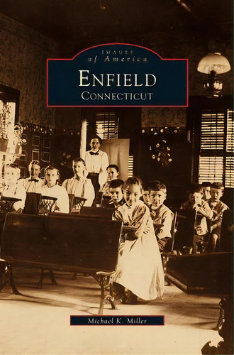 Enfield, Connecticut, De Miller, Michael K.. Editorial Arcadia Lib Ed, Tapa Dura En Inglés