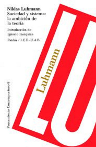 Sociedad y sistema: la ambición de la teoría: Introducción de Ignacio Izuzquiza, de Luhmann, Niklas. Pensamiento Contemporáneo Editorial Paidos México, tapa blanda en español, 2010