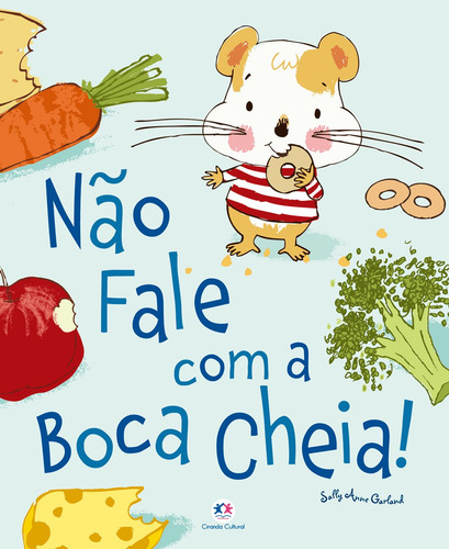 Não fale com a boca cheia!, de Anne Garland, Sally. Histórias emocionantes Editorial Ciranda Cultural Editora E Distribuidora Ltda., capa mole em português, 2014