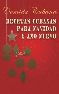 Libro Recetas Cubanas Para Navidad Y Aã±o Nuevo: Comida C...