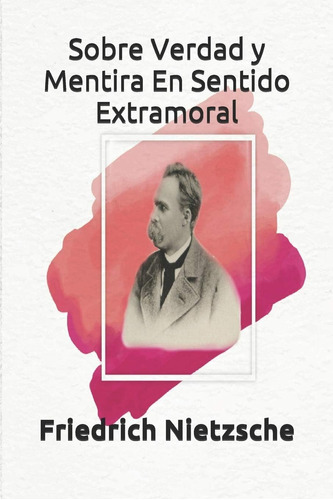 Libro: Sobre Verdad Y Mentira En Sentido Extramoral: Friedri