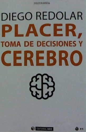 Placer, Toma De Decisiones Y Cerebro, De Redolar Ripoll, Diego. Editorial Uoc, S.l., Tapa Blanda En Español