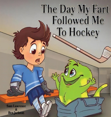 The Day My Fart Followed Me To Hockey, De Sam Lawrence. Editorial Indie Publishing Group, Tapa Dura En Inglés