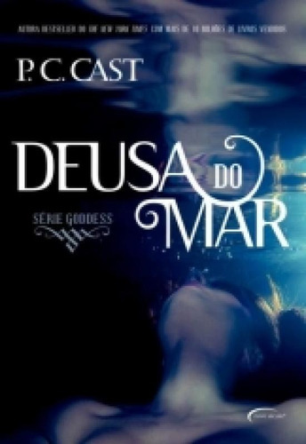 Deusa Do Mar Vol. 1 Serie Goddess, De P C Cast. Editora Novo Século, Capa Mole Em Português