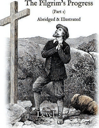 The Pilgrim's Progress (part 1), Abridged & Illustrated, De Nathan Rugg. Editorial Createspace Independent Publishing Platform, Tapa Blanda En Inglés