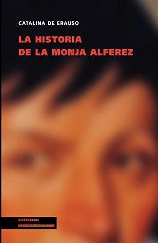 La Historia De La Monja Alferez Memoria Edicion En Español