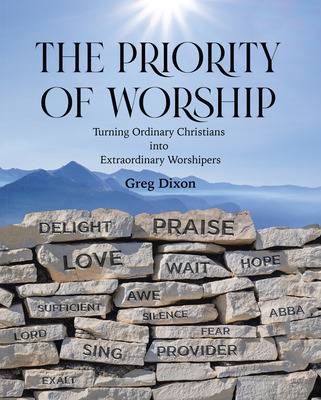 Libro The Priority Of Worship: Turning Ordinary Christian...