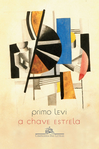 A chave estrela, de Levi, Primo. Editora Schwarcz SA, capa mole em português, 2009