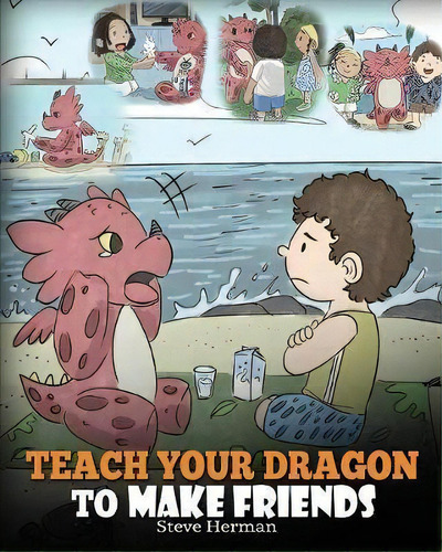 Teach Your Dragon To Make Friends, De Steve Herman. Editorial Dg Books Publishing, Tapa Blanda En Inglés