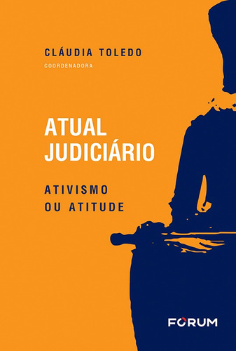 Atual Judiciário: Ativismo ou Atitude, de Toledo, Claúdia. Editora Fórum Ltda, capa mole em português, 2022