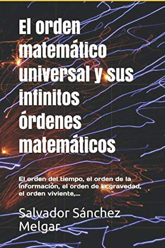 El Orden Matematico Universal Y Sus Infinitos Ordenes Matema