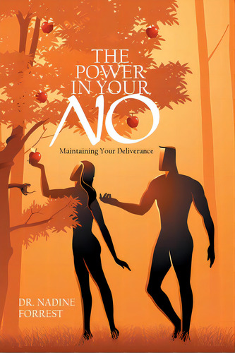 The Power In Your No: Maintaining Your Deliverance, De Forrest, Nadine. Editorial Xlibris Us, Tapa Blanda En Inglés