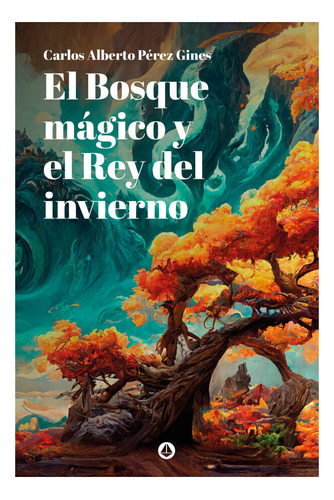 Libro El Bosque Magico Y El Rey Del Invierno - Perez Gine...