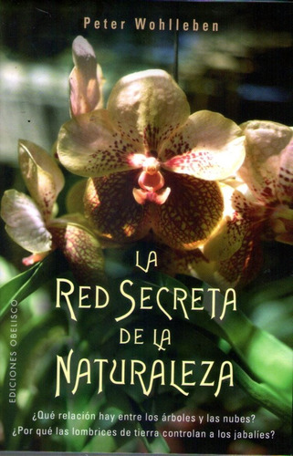 La Red Secreta De La Naturaleza Peter Wohlleben