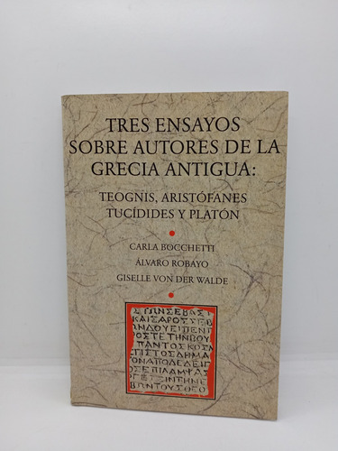 Tres Ensayos Sobre Autores De La Grecia Antigua - Teognis 