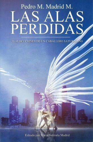 Las Alas Perdidas, De Pedro M Madrid M. Editorial Createspace Independent Publishing Platform, Tapa Blanda En Español