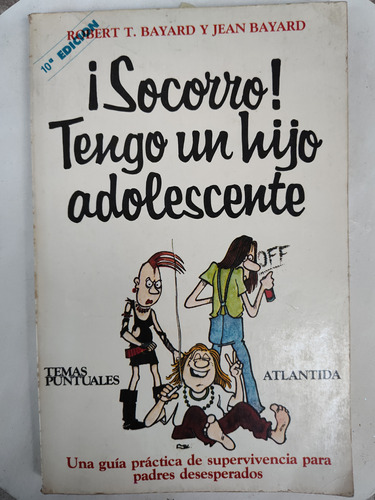 ¡socorro! Tengo Un Hijo Adolescente De Robert Y Jean Bayard